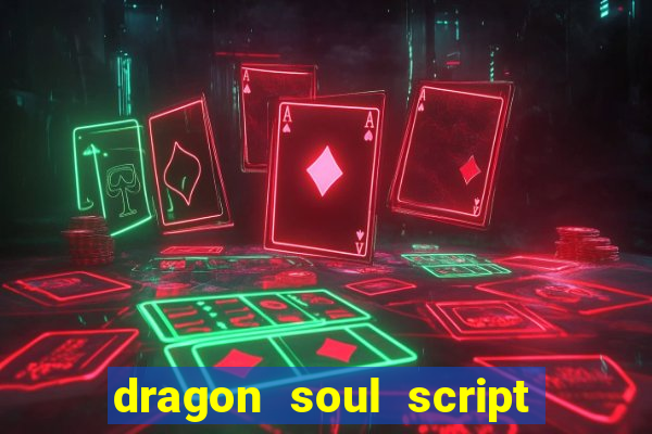 dragon soul script no key